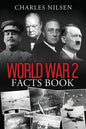 World War 2 Facts Book: WW2 History Book for Adults - From the Greatest Battles of WW2 to the Leaders, Military Tactics and Strategy of the War - Paperback