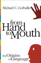 From Hand to Mouth: The Origins of Language - Paperback