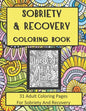Sobriety and Recovery Coloring Book: 31 Adult Coloring Pages For Sobriety And Recovery (For Men, Women and teens) - Paperback