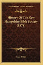 History Of The New Hampshire Bible Society (1878) - Paperback