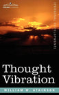 Thought Vibration Or, the Law of Attraction in the Thought World - Paperback