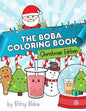 The Boba Coloring Book Christmas Edition: 50 Holiday Themed Bubble Tea Coloring Pages - Paperback