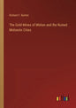 The Gold-Mines of Midian and the Ruined Midianite Cities - Paperback