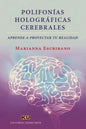 Polifonías Holográficas Cerebrales.: Aprende a proyectar tu realidad - Paperback