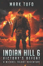 Indian Hill 6: Victory's Defeat: A Michael Talbot Adventure - Paperback