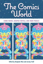 The Comics World: Comic Books, Graphic Novels, and Their Publics - Hardcover