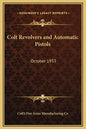 Colt Revolvers and Automatic Pistols: October 1933 - Hardcover