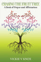 Chasing The Fruit Tree: A Book of Prayer and Affirmation - Paperback