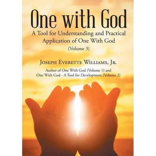 One with God: A Tool for Understanding and Practical Application of One With God (Volume 3) - Paperback