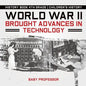 World War II Brought Advances in Technology - History Book 4th Grade Children's History - Paperback