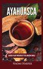 Ayahuasca: Sacred Plant Medicine of the Amazon Jungle - Hardcover