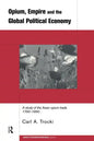 Opium, Empire and the Global Political Economy: A Study of the Asian Opium Trade 1750-1950 - Paperback