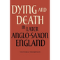 Dying and Death in Later Anglo-Saxon England - Paperback
