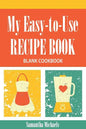 My Easy-To-Use Recipe Book: Blank Cookbook - Paperback