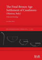 The Final Bronze Age Settlement of Casalmoro (Mantua, Italy): Finds and chronology - Paperback