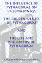The Influence of Pythagoras on Freemasonry, The Golden Verses of Pythagoras and The Life and Philosophy of Pythagoras - Paperback