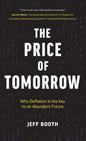 The Price of Tomorrow: Why Deflation is the Key to an Abundant Future - Hardcover