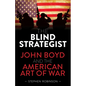 The Blind Strategist: John Boyd and the American Art of War - Paperback