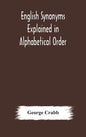 English synonyms explained in alphabetical order. With copious illustrations and examples drawn from the best writers - Hardcover
