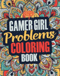Gamer Girl Coloring Book: A Snarky, Irreverent & Funny Gaming Coloring Book Gift Idea for Female Gamers and Video Game Lovers - Paperback