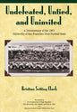 Undefeated, Untied and Uninvited: A Documentary of the 1951 University of San Francisco Dons Football Team - Paperback