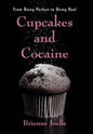Cupcakes and Cocaine: From Being Perfect to Being Real - Hardcover