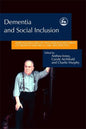 Dementia and Social Inclusion: Marginalised Groups and Marginalised Areas of Dementia Research, Care and Practice - Paperback