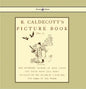 R. Caldecott's Picture Book - No. 1 - Containing the Diverting History of John Gilpin, the House That Jack Built, an Elegy on the Death of a Mad Dog, - Hardcover