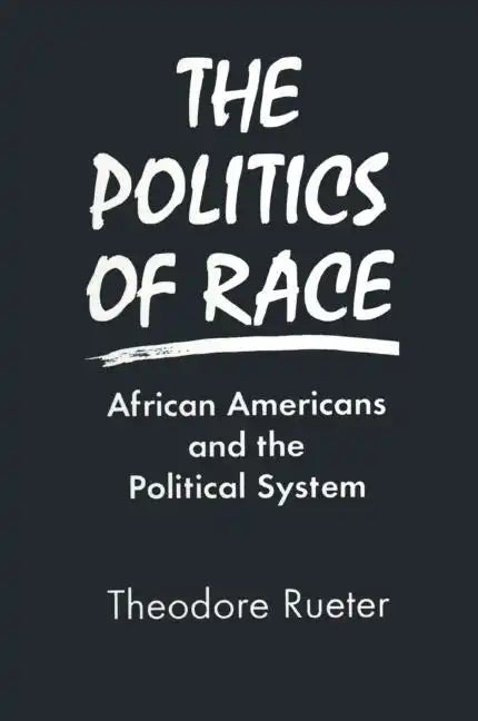 The Politics of Race: African Americans and the Political System - Paperback