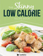 The Skinny Low Calorie Meal Recipe Book Great Tasting, Simple & Healthy Meals Under 300, 400 & 500 Calories. Perfect for Any Calorie Controlled Diet - Paperback