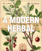 A Modern Herbal (Volume 1, A-H): The Medicinal, Culinary, Cosmetic and Economic Properties, Cultivation and Folk-Lore of Herbs, Grasses, Fungi, Shrubs - Paperback