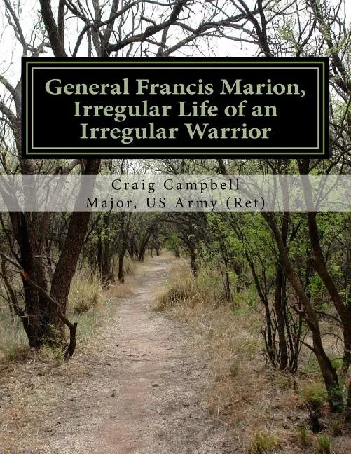General Francis Marion, Irregular Life of an Irregular Warrior - Paperback