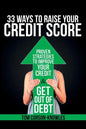 33 Ways To Raise Your Credit Score: Proven Strategies To Improve Your Credit and Get Out of Debt - Paperback