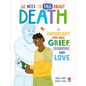 We Need to Talk about Death: An Important Book about Grief, Celebrations, and Love - Paperback