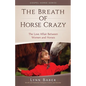The Breath of Horse Crazy: The Love Affair Between Women and Horses - Paperback