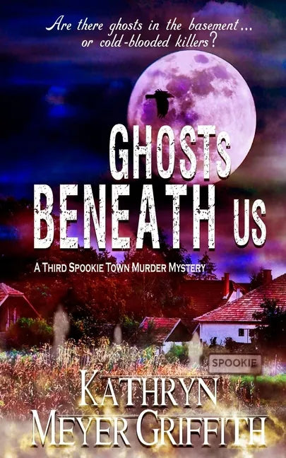 Ghosts Beneath Us: A Third Spookie Town Murder Mystery - Paperback