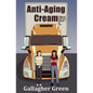 Anti-Aging Cream: A Novel of Finding Yourself, Starting Over, and Trucks - Paperback