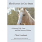 The Horses In Our Stars: A Story of Life, Love, and the Journey Within - Paperback