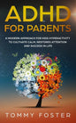 ADHD for Parents: A Modern Approach for kids hyperactivity to Cultivate Calm, Restores Attention and Success in Life - Paperback