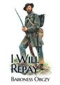 I Will Repay: A 1906 sequel novel to the Scarlet Pimpernel - Paperback