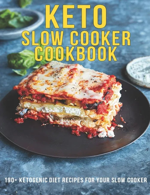 Keto Slow Cooker Cookbook: 190+ Ketogenic Diet Recipes For Your Slow Cooker - Paperback