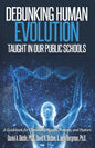 Debunking Human Evolution Taught in Our Public Schools: A Guidebook for Christian Students, Parents, and Pastors - Paperback