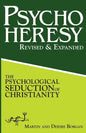 PsychoHeresy: The Psychological Seduction of Christianity - Paperback