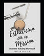 Esthetician On A Mission Business Building Workbook - Paperback