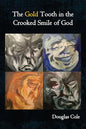 The Gold Tooth in the Crooked Smile of God - Paperback