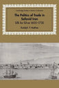 The Politics of Trade in Safavid Iran: Silk for Silver, 1600 1730 - Paperback