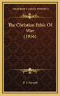 The Christian Ethic of War (1916) - Hardcover