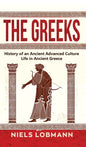 The Greeks: History of an Ancient Advanced Culture Life in Ancient Greece - Hardcover
