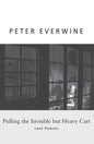 Pulling the Invisible but Heavy Cart: Last Poems - Paperback