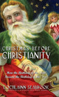 Christmas Before Christianity: How the Birthday of the "Sun" Became the Birthday of the "Son" - Hardcover